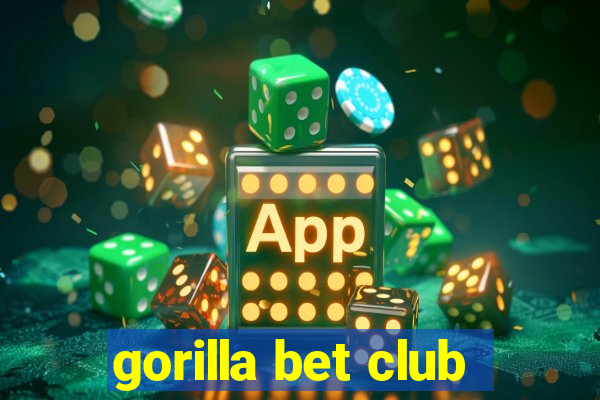 gorilla bet club